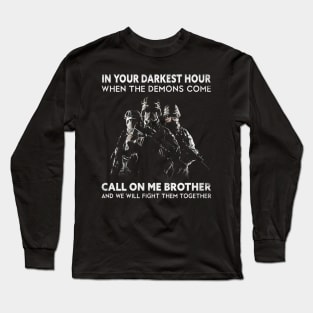 In your darkest hour when the demons come Long Sleeve T-Shirt